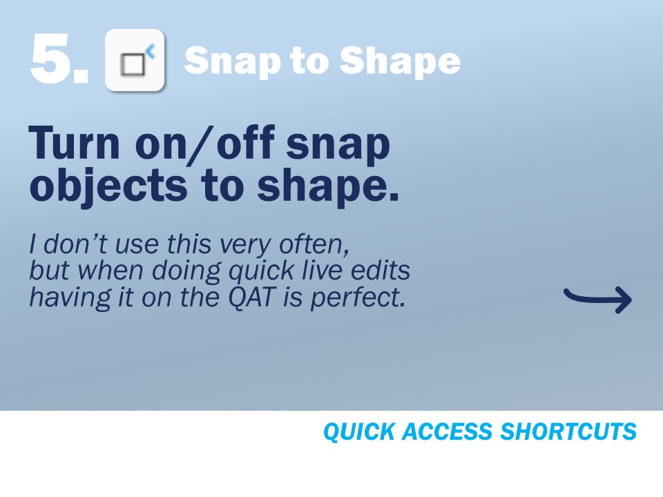 Quick Access Toolbar - Snap to Shape